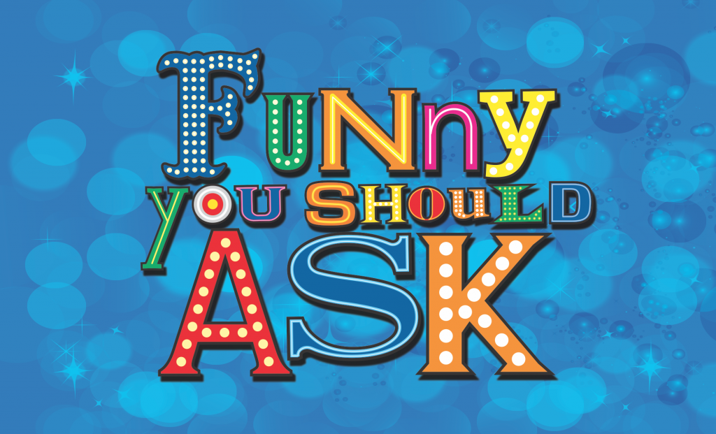 Funny You Should Ask